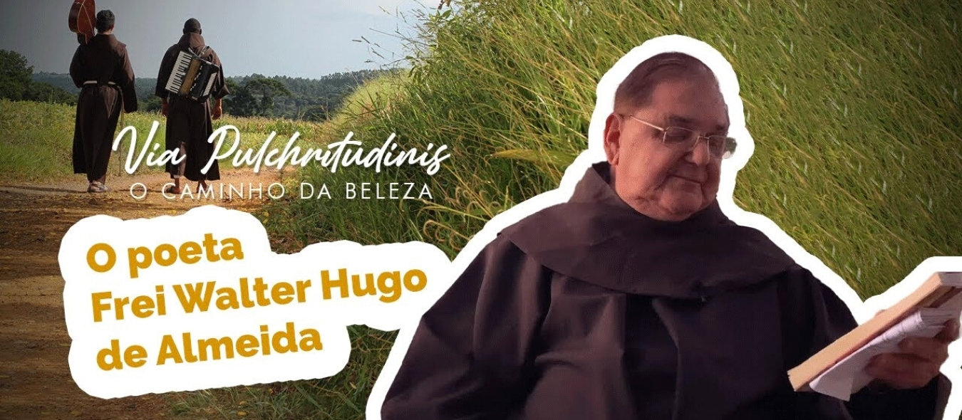 O poeta Frei Walter Hugo de Almeida Via Pulchritudinis Frei Galvão