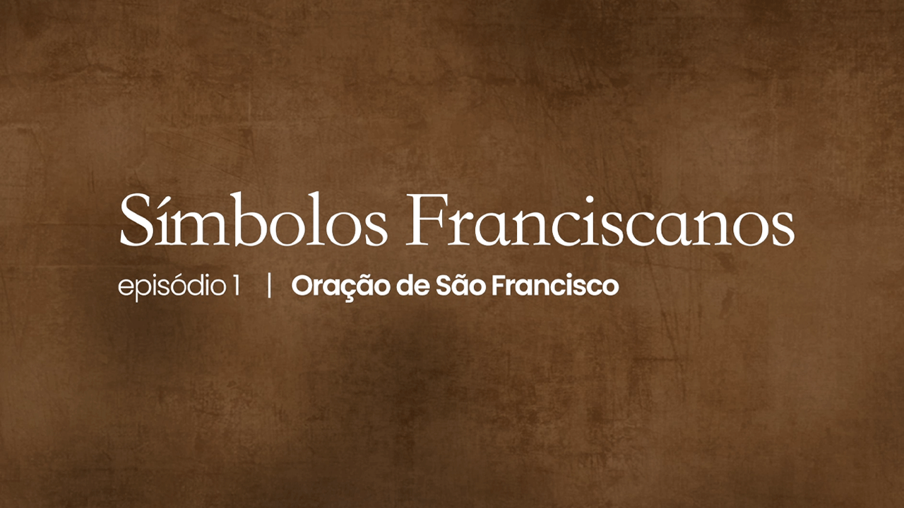 Símbolos Franciscanos 01 Oração de São Francisco TV