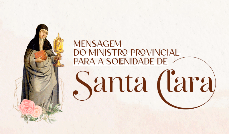 "Santa Clara de Assis é, para nós, luminar de nossa identidade", diz Ministro Provincial