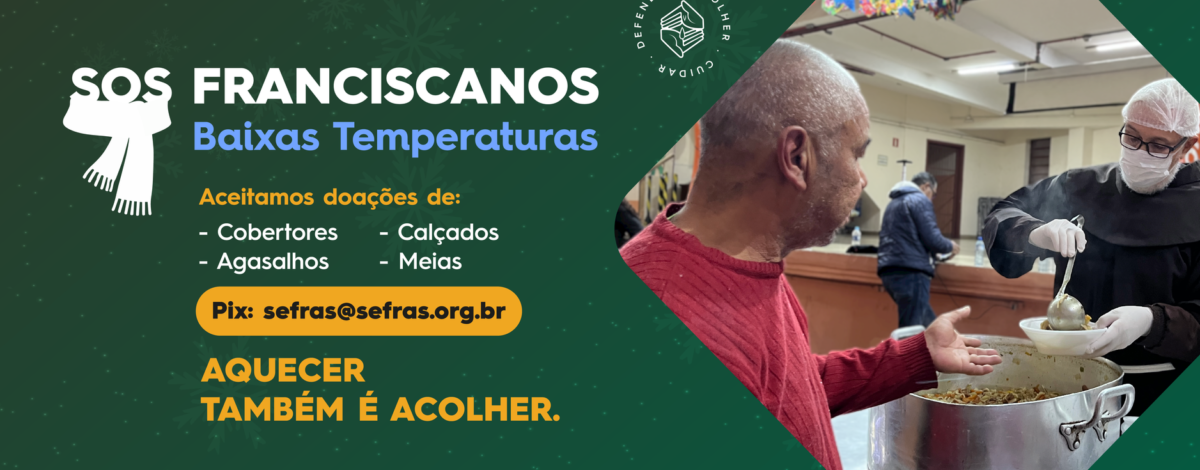 Sefras mobiliza campanha “SOS Franciscanos” para acolher pessoas em situação de vulnerabilidade durante o frio