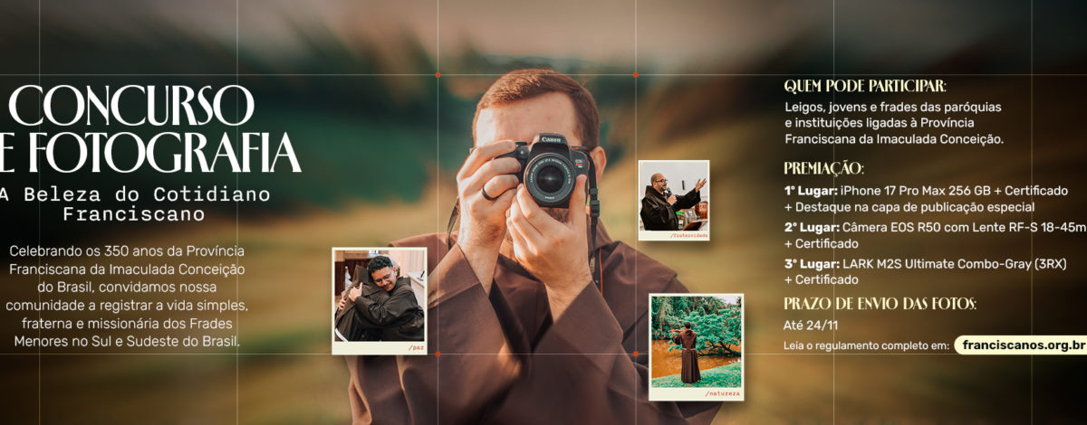 Concurso de Fotografia “A Beleza do Cotidiano Franciscano”