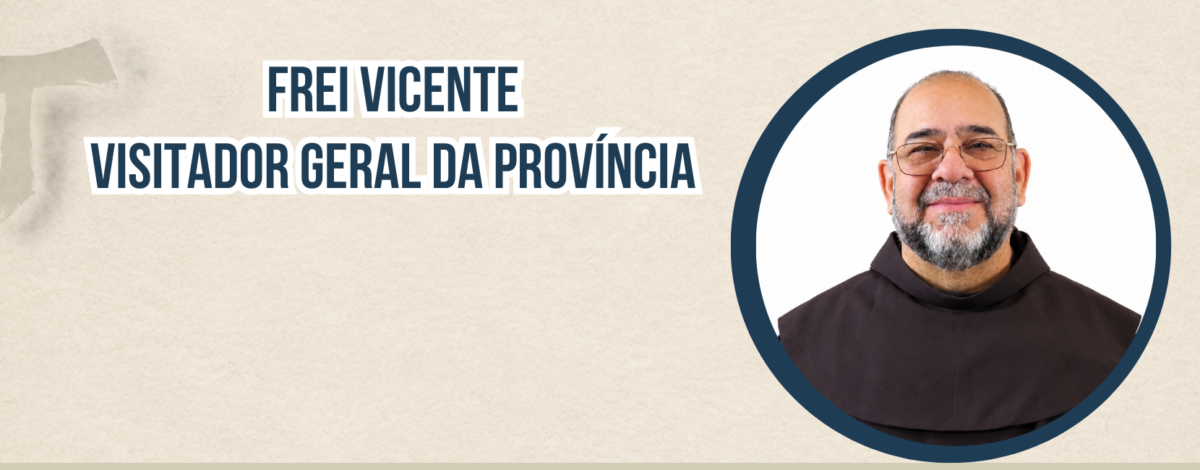 Frei Vicente - Visitador Geral