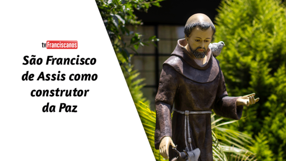 Palavra da Hora | São Francisco de Assis como construtor da Paz