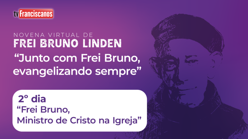 Novena virtual de Frei Bruno Linden | 2º dia: “Frei Bruno, Ministro de Cristo na Igreja”