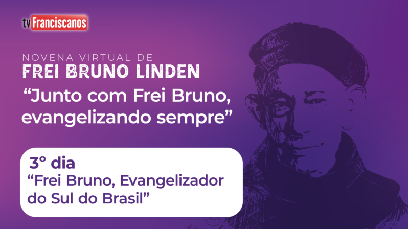 Novena virtual de Frei Bruno Linden | 3º dia: “Frei Bruno, Evangelizador do Sul do Brasil”