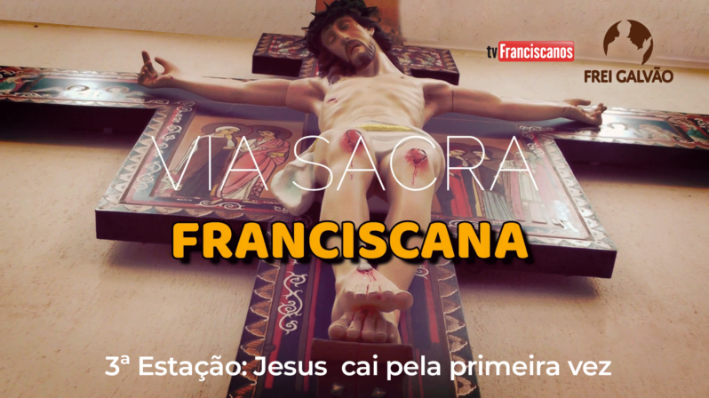 Via Sacra Franciscana | 3ª Estação: Jesus cai pela primeira vez