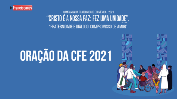 Oração da Campanha da Fraternidade Ecumênica 2021