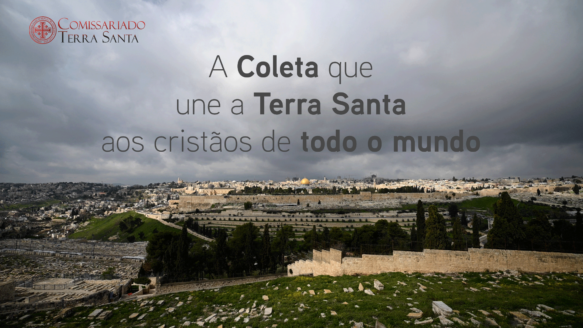 Comissariado da Terra Santa | A Coleta que une a Terra Santa aos cristãos de todo o mundo