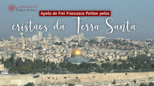 Comissariado da Terra Santa | O apelo de Frei Francesco Patton pelos cristãos da Terra Santa