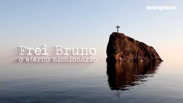 Documentário – Frei Bruno, eterno missionário