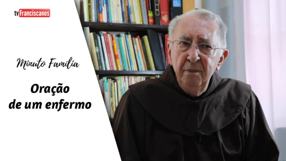 Minuto Família | Oração de um enfermo