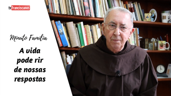 Minuto Família | A vida pode rir de nossas respostas