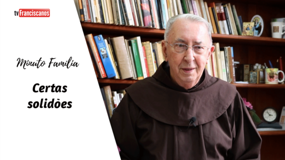 Minuto Família | Certas solidões