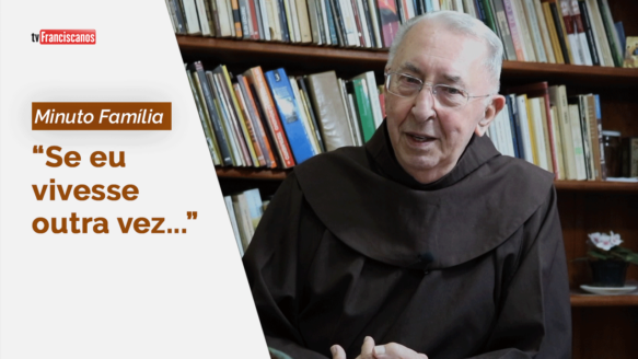 Minuto Família | “Se eu vivesse outra vez…”
