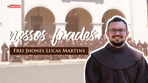 Nossos Frades | #01 – Frei Jhones Lucas Martins