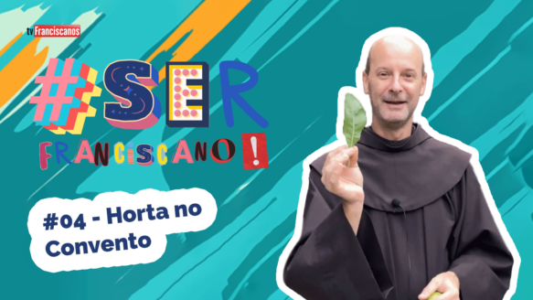 Horta no Convento | #serfranciscano – #04