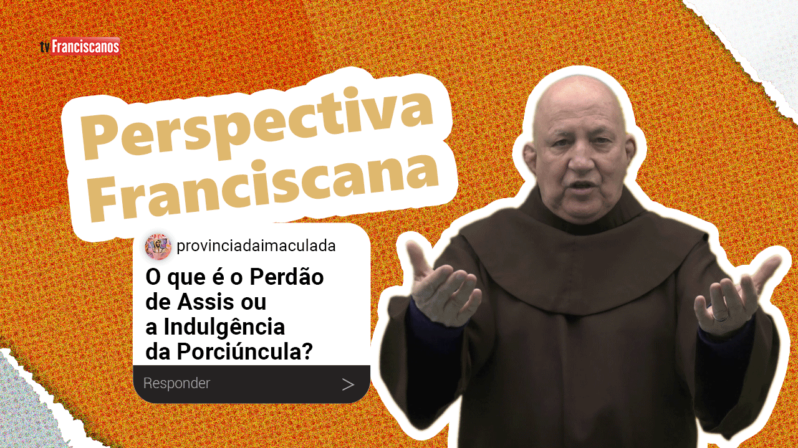 O que é o Perdão de Assis? | Perspectiva Franciscana #03