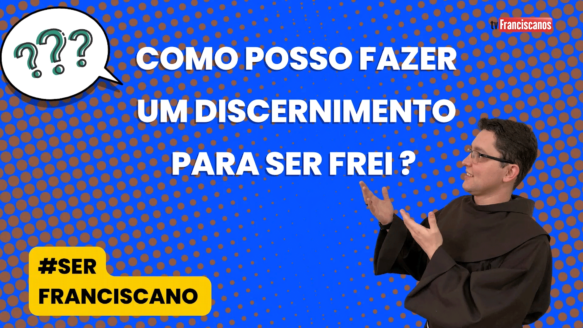 Como posso fazer um discernimento para ser frei? | #serfranciscano