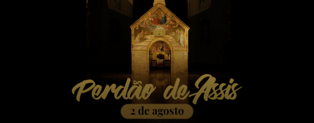 Perdão de Assis: 2 de agosto