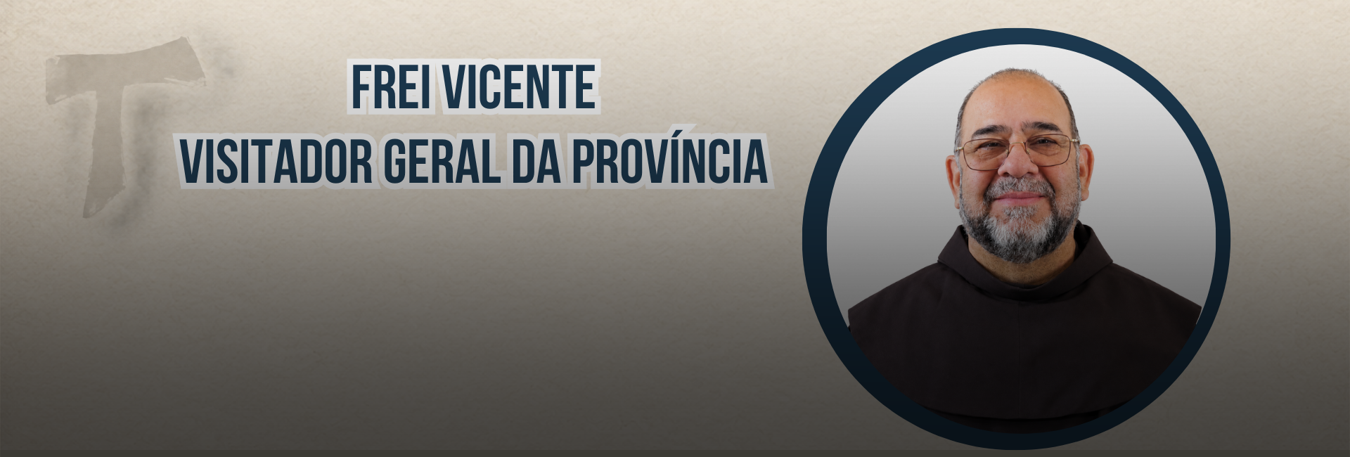 Frei Vicente Ronaldo é nomeado Visitador Geral da Província